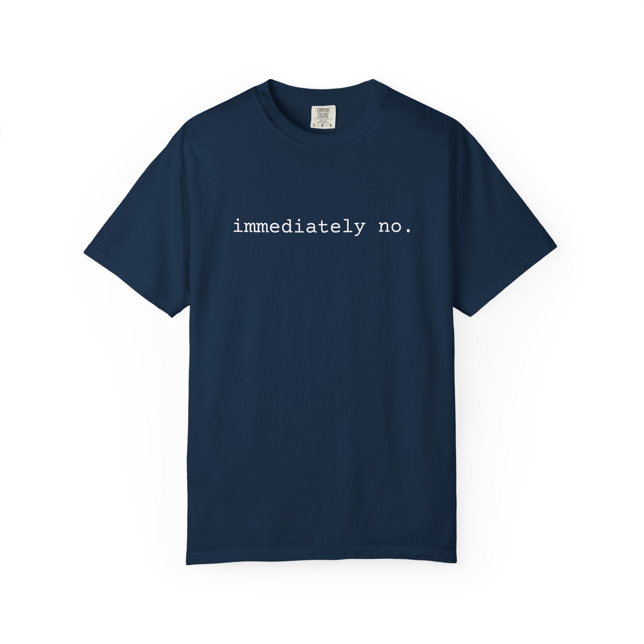 Immediately No Shirt | Funny Introvert Tee | Comfort Colors 1717 | Spicy Quote T-Shirt | Minimal Graphic Tee