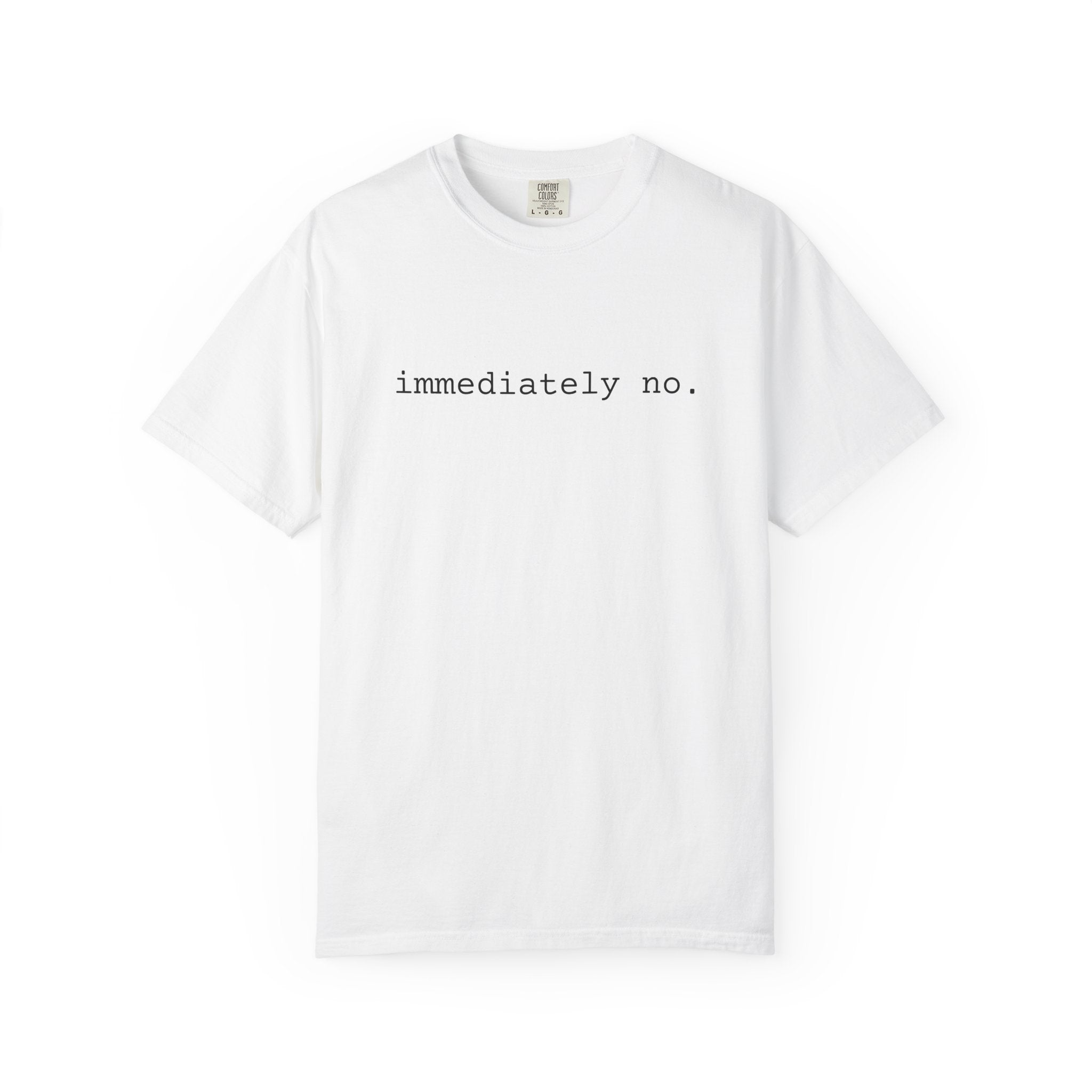 Immediately No Shirt | Funny Introvert Tee | Comfort Colors 1717 | Spicy Quote T-Shirt | Minimal Graphic Tee